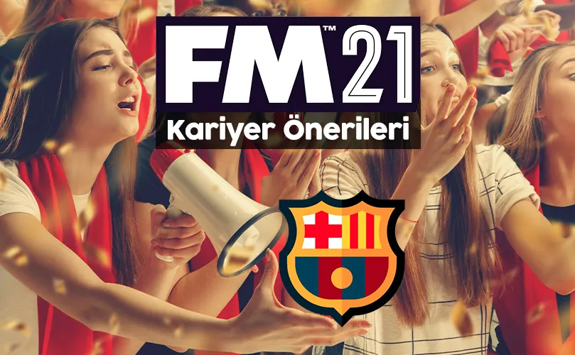fm21 kariyer önerileri barcelona