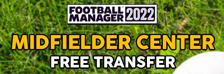 fm22 midfielder center free transfers