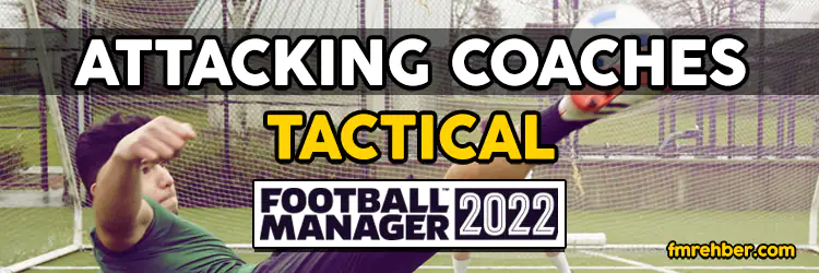 fm 2022 attacking coaches