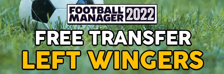 fm 2022 free transfer left wingers