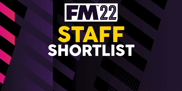fm22 staff shortlist