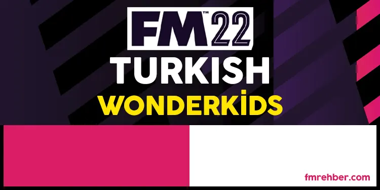 fm 22 turkish wonderkid