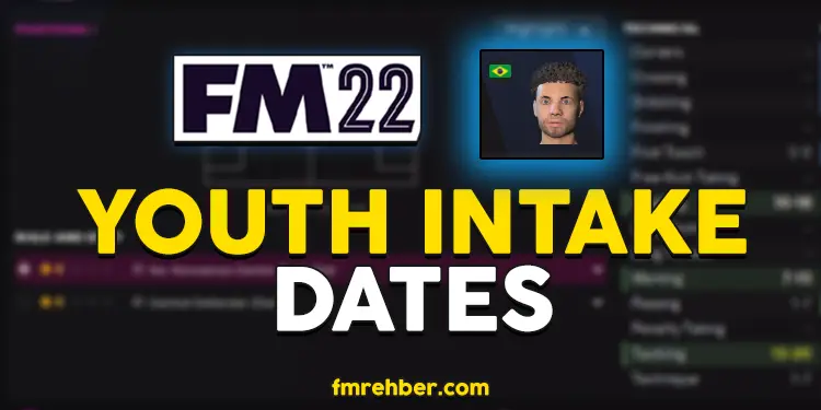 fm22 youth intake date