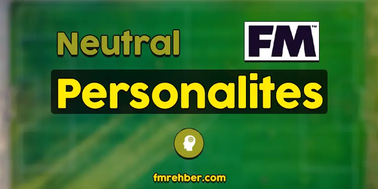 fm neutral personality