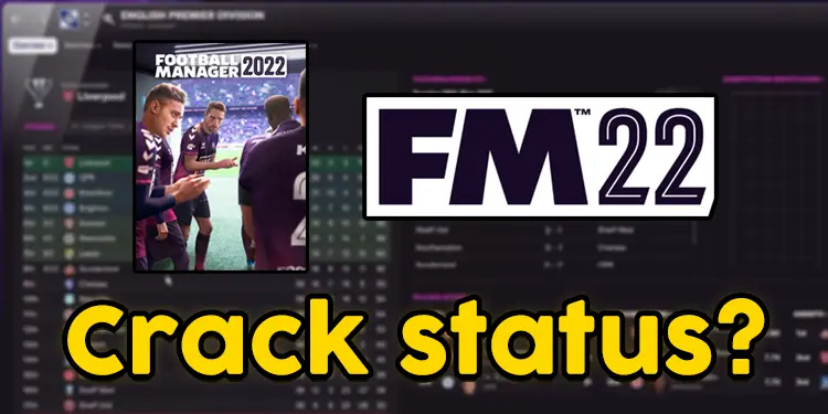 Football Manager 2022 Crack Status– CWWatch